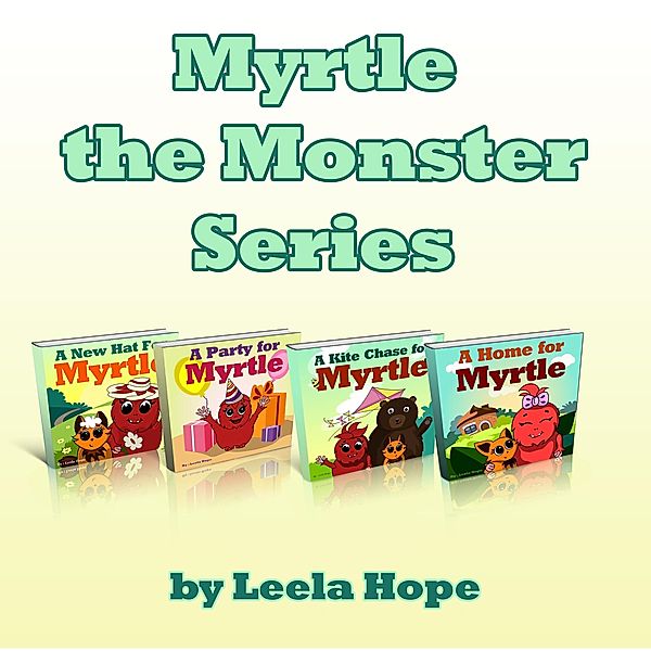 Myrtle the Monster Series (Bedtime children's books for kids, early readers) / Bedtime children's books for kids, early readers, Leela Hope