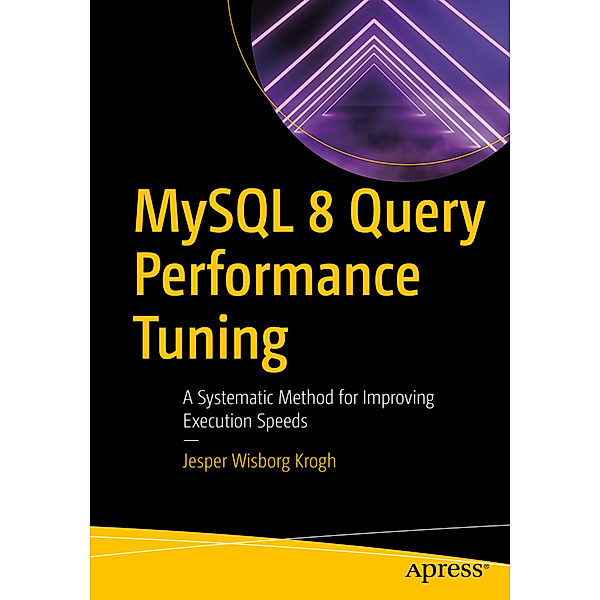 MySQL 8 Query Performance Tuning, Jesper Wisborg Krogh