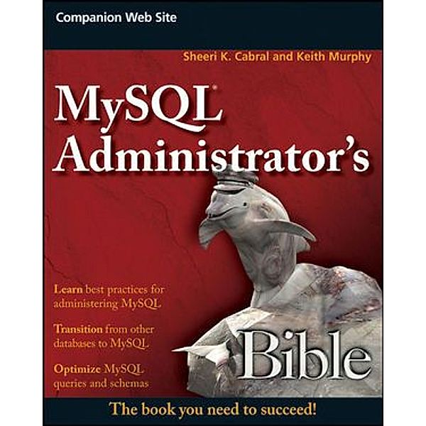 MySQL Administrator's Bible, Sheeri K. Cabral, Keith Murphy
