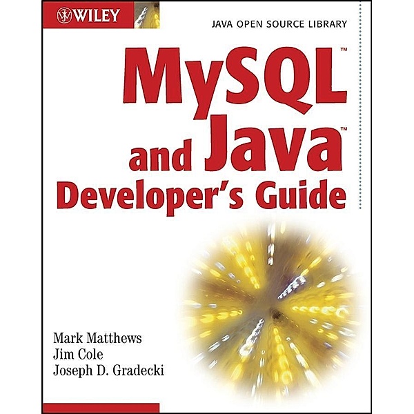 MySQL and Java Developer's Guide, Mark Matthews, Jim Cole, Joseph D. Gradecki