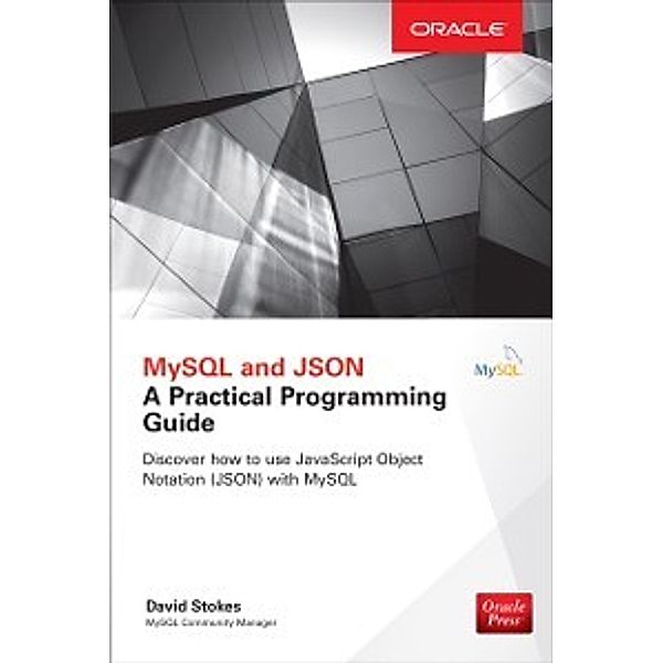 MySQL and JSON: A Practical Programming Guide, David Stokes