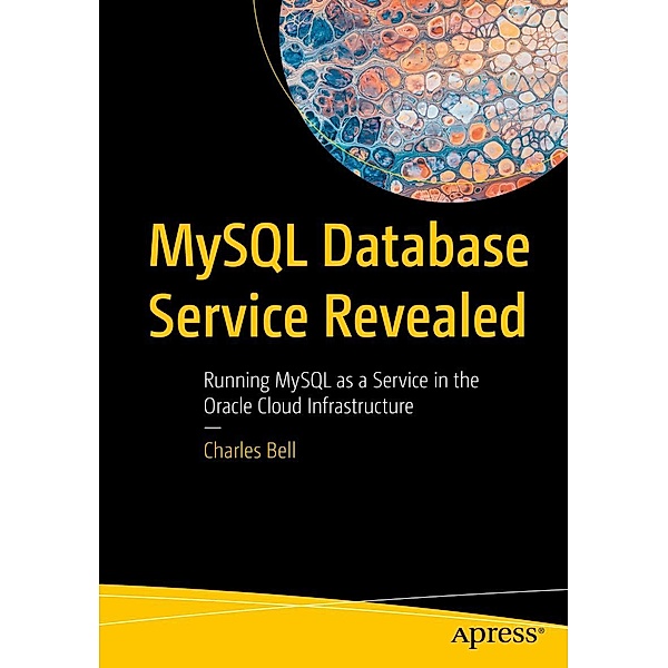 MySQL Database Service Revealed, Charles Bell