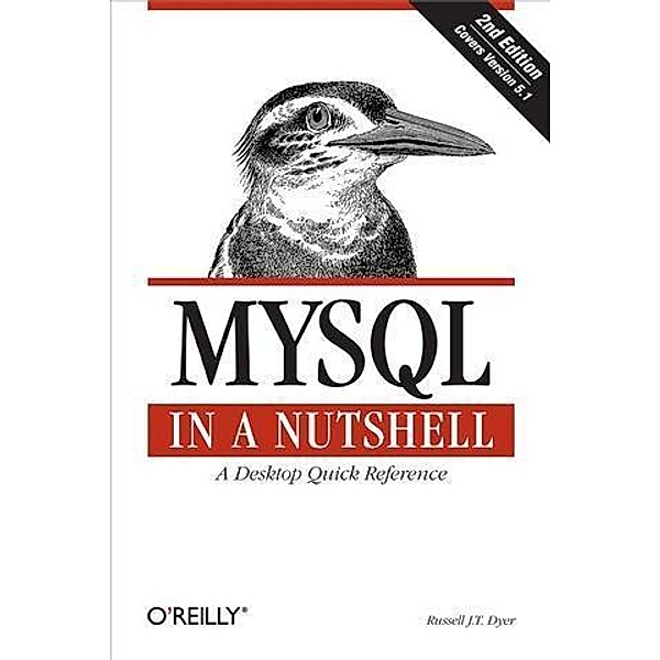 MySQL in a Nutshell, Russell J. T. Dyer