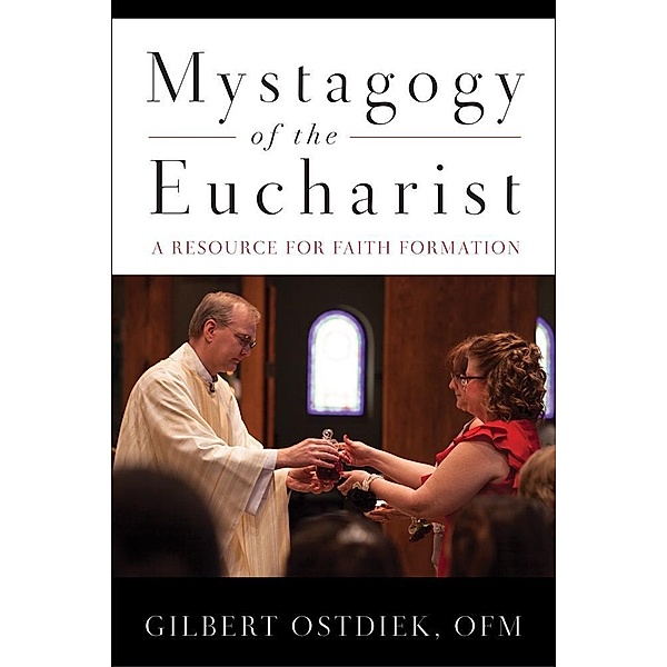 Mystagogy of the Eucharist, Gilbert Ostdiek