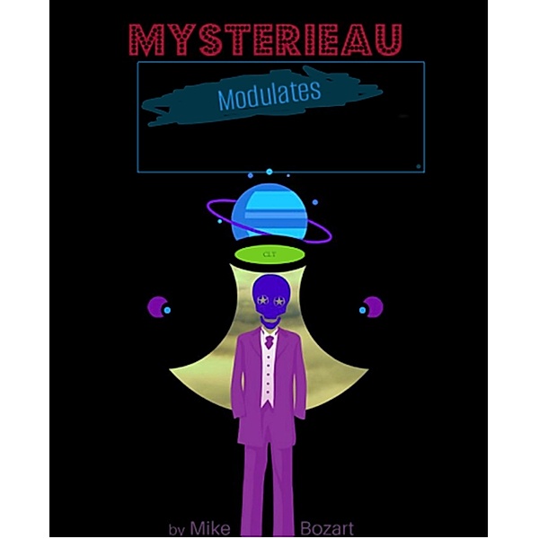 Mysterieau Modulates, Mike Bozart