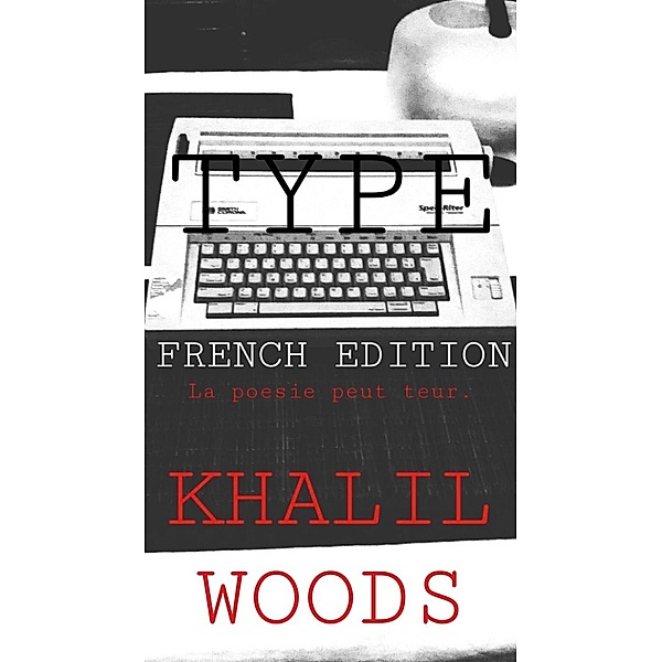 Mysteries, Adventures, and Weird Cravings: Type - French Edition (Mysteries, Adventures, and Weird Cravings), Khalil Woods