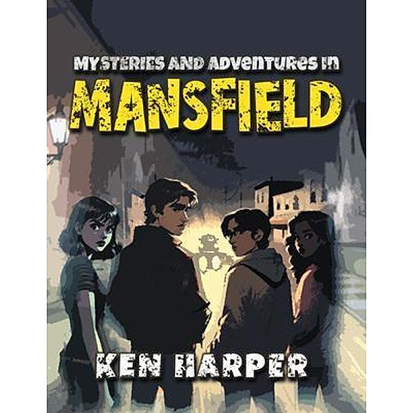 Mysteries and Adventures in Mansfield, Ken Harper