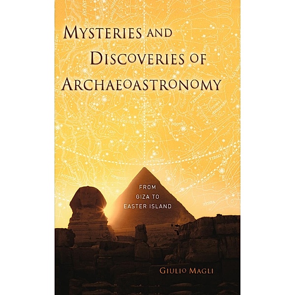 Mysteries and Discoveries of Archaeoastronomy, Giulio Magli