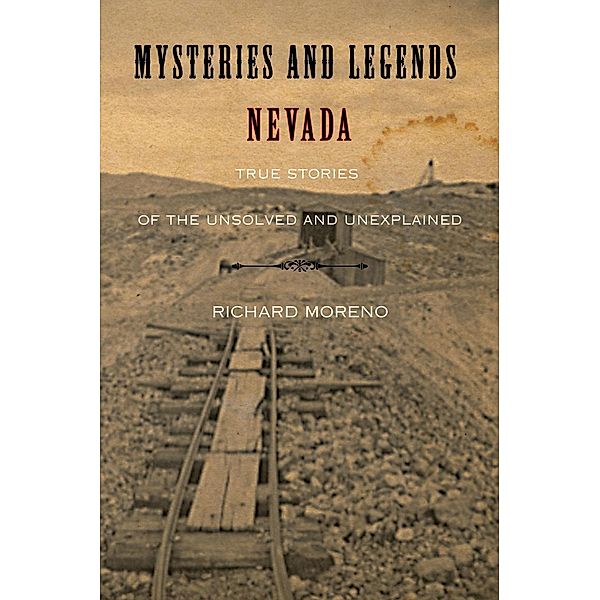 Mysteries and Legends of Nevada / Myths and Mysteries Series, Richard Moreno