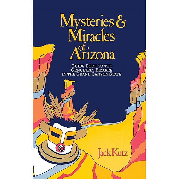 Mysteries & Miracles of Arizona / Mysteries & Miracles, Jack Kutz