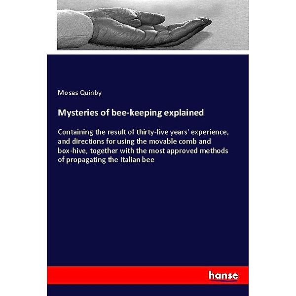 Mysteries of bee-keeping explained, Moses Quinby