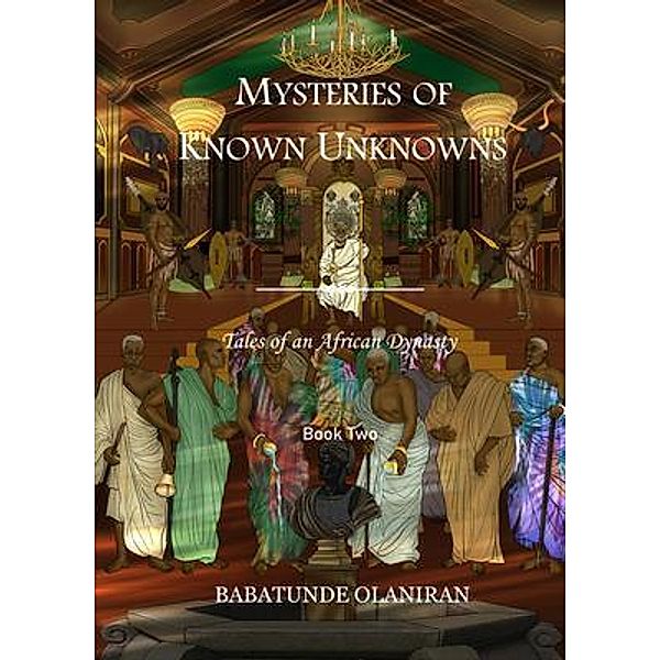 Mysteries of  Known Unknowns / Tales of an African Dynasty Bd.2, Babatunde Olaniran