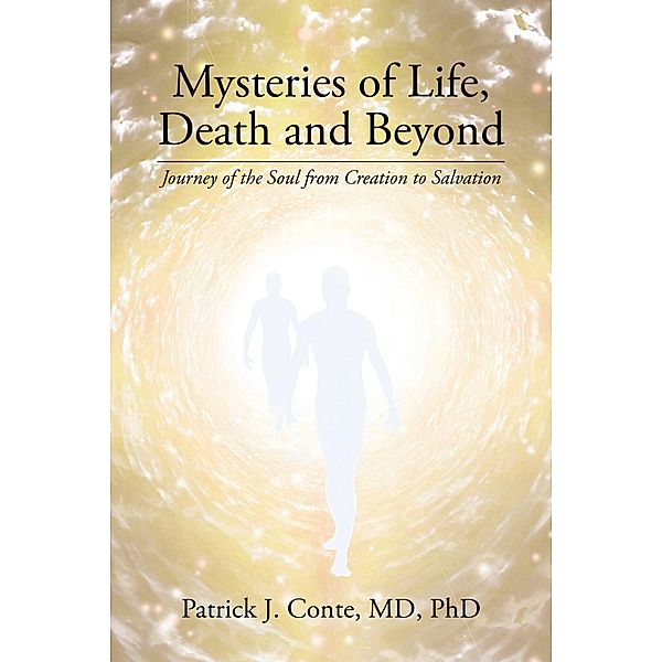 Mysteries of Life, Death and Beyond, Patrick J. Conte MD