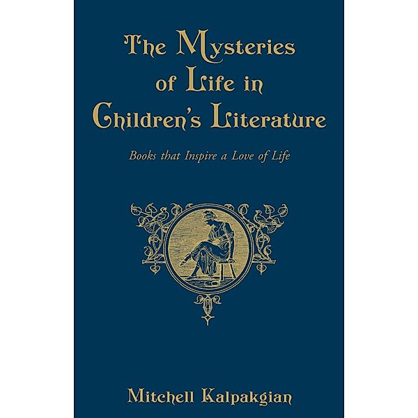 Mysteries of Life in Children's Literature, Mitchell Kalpakgian