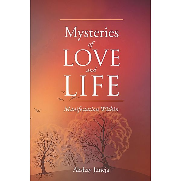 Mysteries of Love and Life, Akshay Juneja