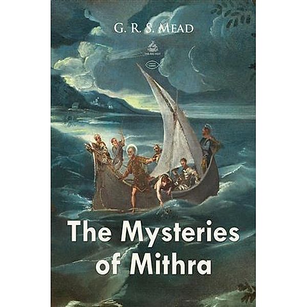 Mysteries of Mithra, G. R. S Mead