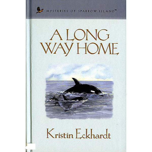 Mysteries of sparrow island: A Long Way Home, Kristin Eckhardt