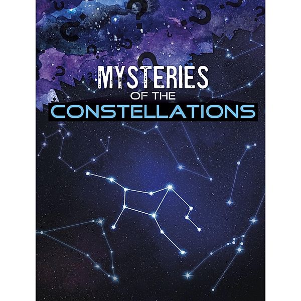 Mysteries of the Constellations / Raintree Publishers, Lela Nargi