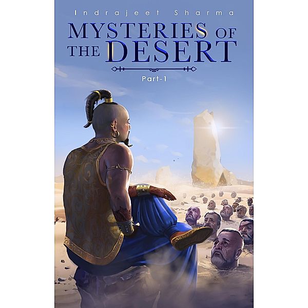 Mysteries of the Desert Part-1 / Mysteries of the desert, Indrajeet Sharma