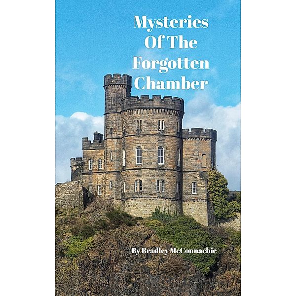 Mysteries Of The Forgotten Chamber, Bradley McConnachie