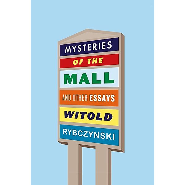 Mysteries of the Mall, Witold Rybczynski