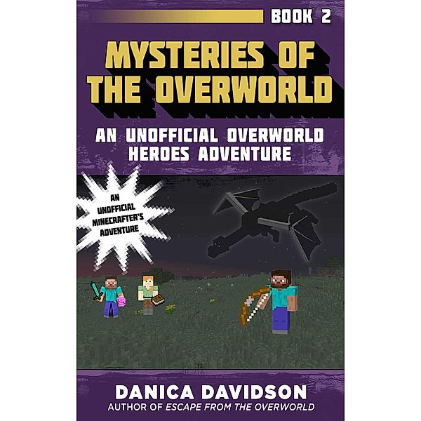 Mysteries of the Overworld / Unofficial Overworld Heroes Adventure, Danica Davidson