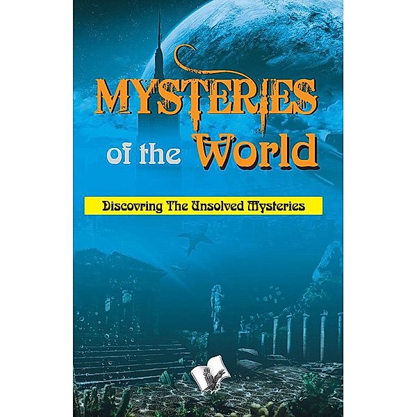 MYSTERIES OF THE WORLD, DubeyAbhay Kumar