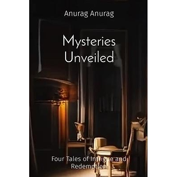 Mysteries Unveiled, Anurag Anurag