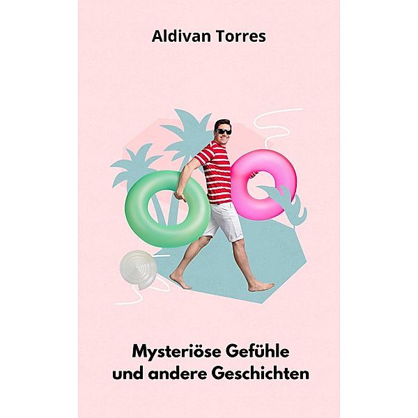 Mysteriöse Gefühle und andere Geschichten, Aldivan Torres