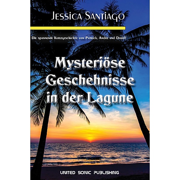 Mysteriöse Geschehnisse in der Lagune / Mysteriöse Geschehnisse in der Lagune Bd.1, Jennifer Santiago