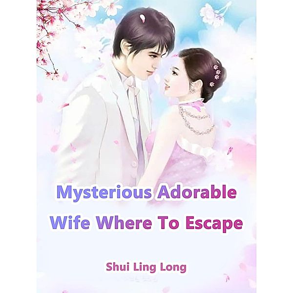 Mysterious Adorable Wife, Where To Escape, Shui LingLong