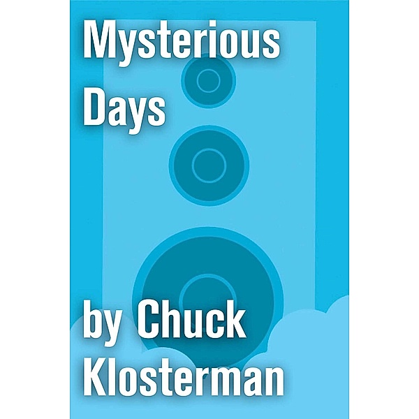 Mysterious Days, Chuck Klosterman