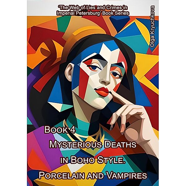 Mysterious Deaths in Boho Style. Porcelain and Vampires (The Web of Lies and Crimes in Imperial Petersburg, #4) / The Web of Lies and Crimes in Imperial Petersburg, Olga Kryuchkova