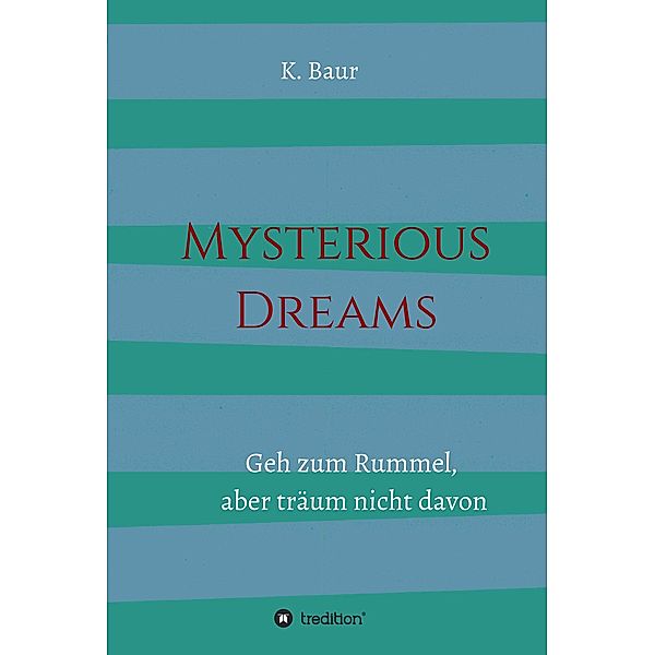 Mysterious Dreams / tredition, K. Baur