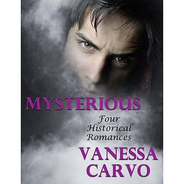 Mysterious: Four Historical Romances, Vanessa Carvo