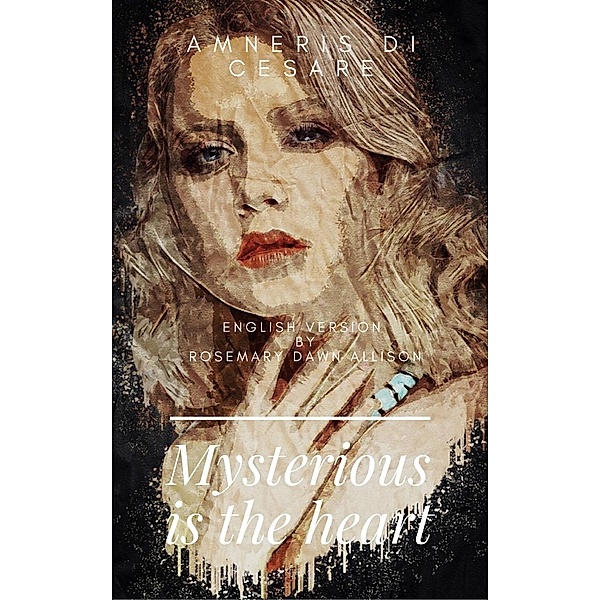 Mysterious is the Heart, Amneris Di Cesare