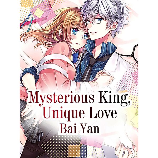 Mysterious King, Unique Love, Bai Yan