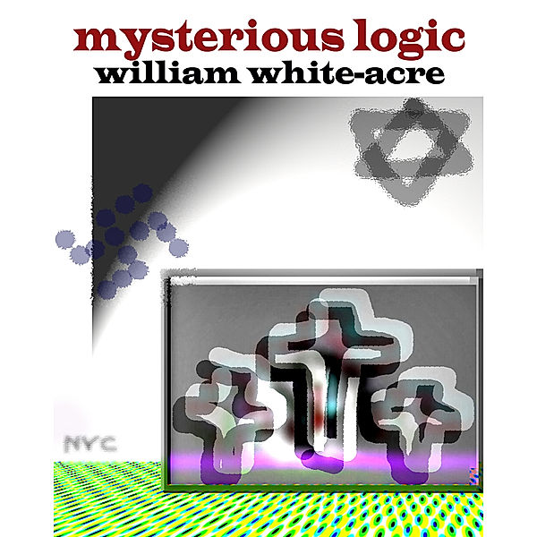 Mysterious Logic, William White-acre