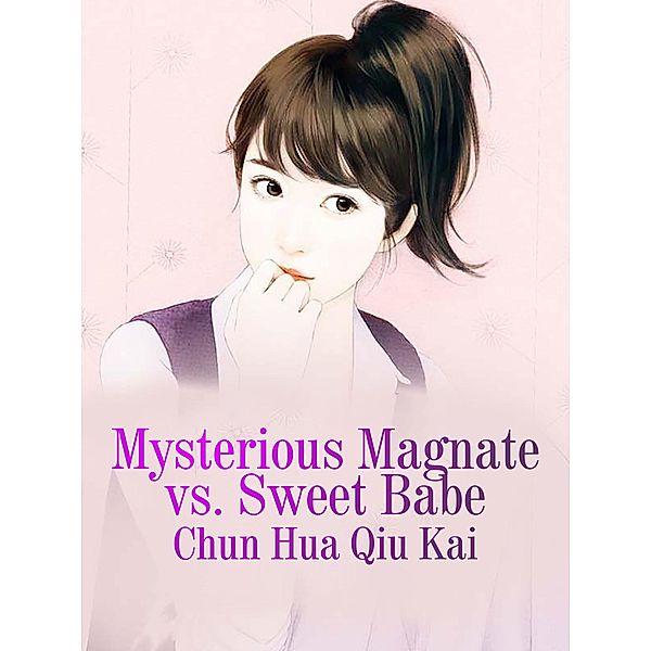 Mysterious Magnate vs. Sweet Babe, Chun HuaQiuKai