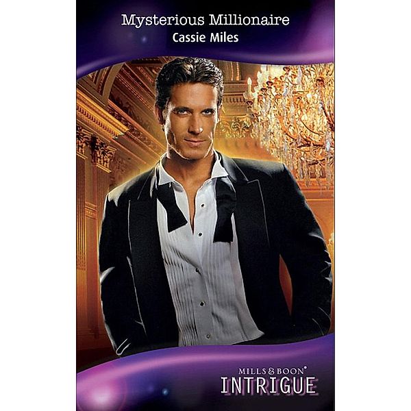 Mysterious Millionaire (Mills & Boon Intrigue), Cassie Miles