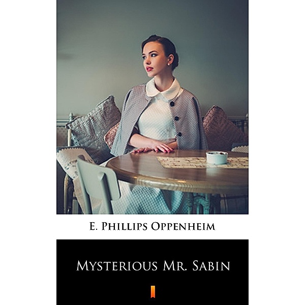 Mysterious Mr. Sabin, E. Phillips Oppenheim