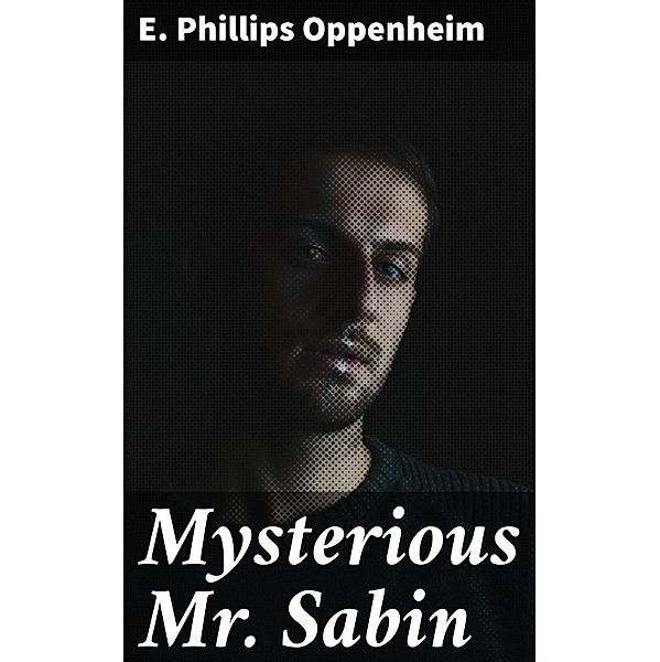 Mysterious Mr. Sabin, E. Phillips Oppenheim