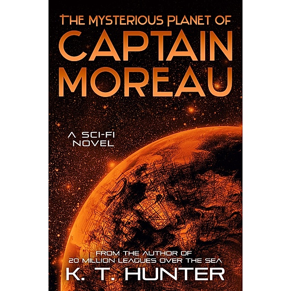 Mysterious Planet of Captain Moreau / K. T. Hunter, K. T. Hunter