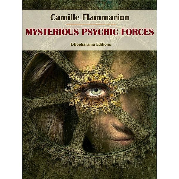 Mysterious Psychic Forces, Camille Flammarion