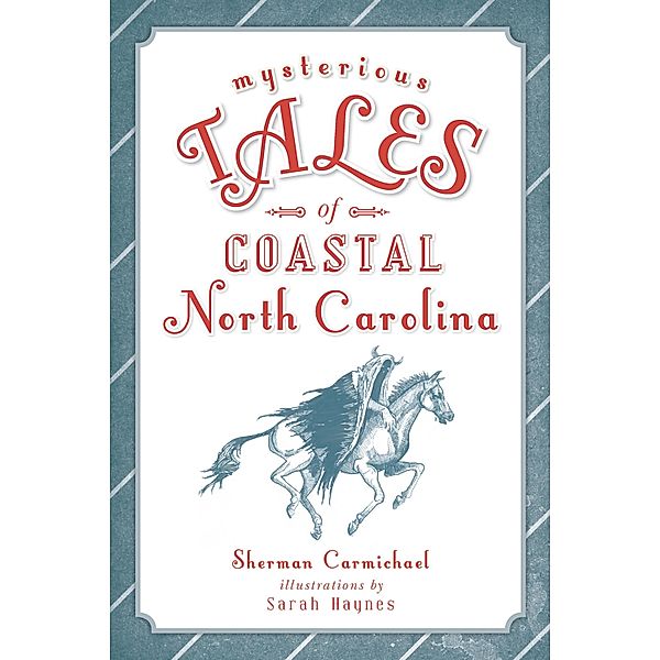 Mysterious Tales of Coastal North Carolina, Sherman Carmichael