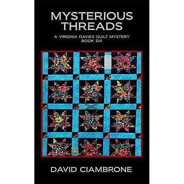 Mysterious Threads / A Virginia Davies Quilt Mystery Bd.6, David Ciambrone