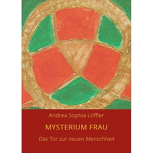 MYSTERIUM FRAU, Andrea Sophia Löffler