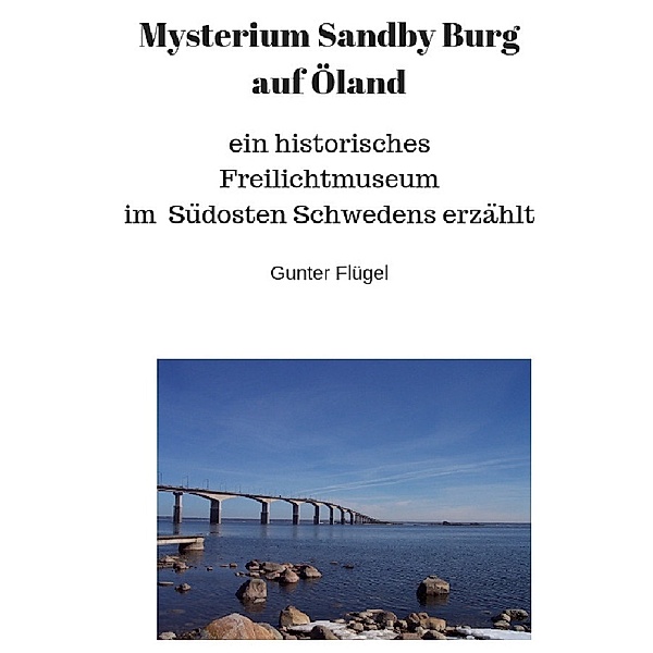 Mysterium Sandby Burg auf Öland, Gunter Flügel