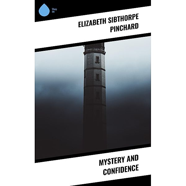 Mystery and Confidence, Elizabeth Sibthorpe Pinchard