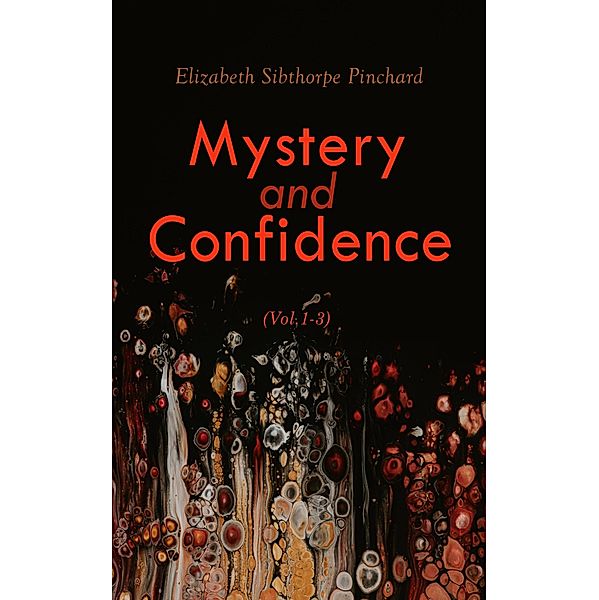 Mystery and Confidence (Vol. 1-3), Elizabeth Sibthorpe Pinchard